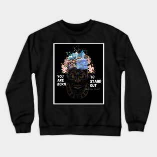 You are Born To Stand Out Crewneck Sweatshirt